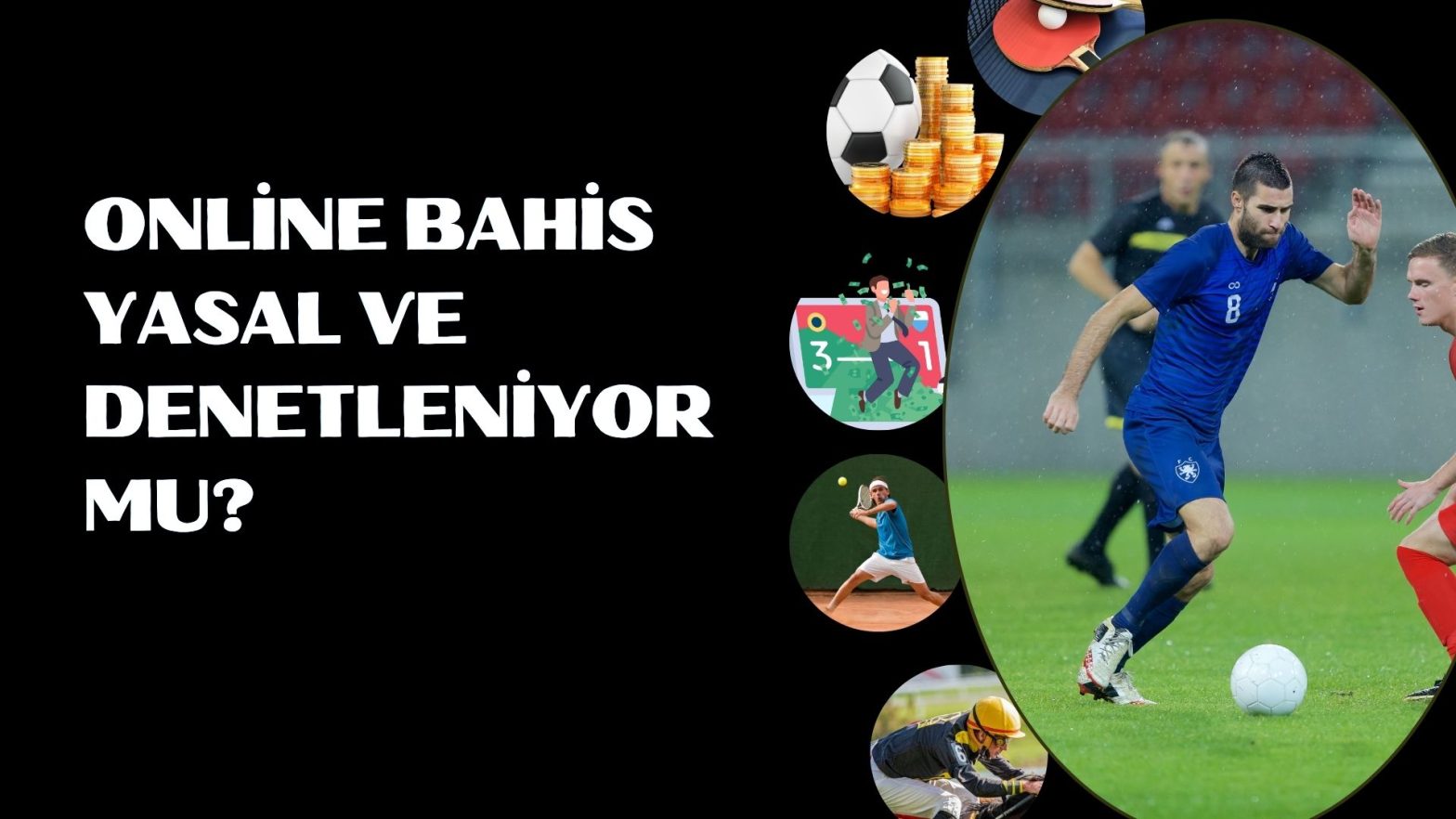 Online Bahis Yasal ve Denetleniyor Mu