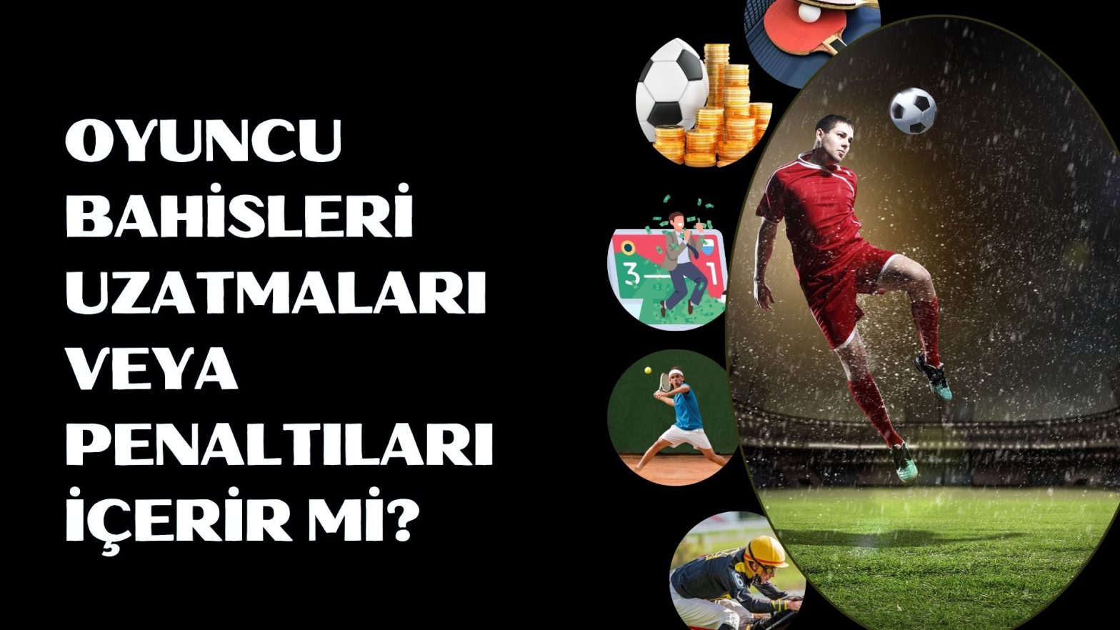 Oyuncu Bahisleri Uzatmaları veya Penaltıları İçerir Mi